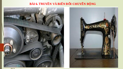 Giáo án điện tử Công nghệ 8 Bài 6 Chân trời sáng tạo: Truyền và biến đổi chuyển động