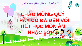 Giáo án điện tử Âm nhạc 1 Chủ đề 5 Tiết 18 Kết nối tri thức: Xúc xắc xúc xẻ