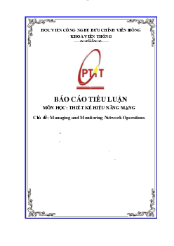 Báo cáo tiểu luận môn Thiết kế hiệu năng mạng đề tài "Managing and Monitoring Network Operations"
