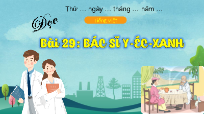 Tuần 34 - Đọc: Bác sĩ Y-Éc-Xanh | Bài giảng PowerPoint Tiếng Việt 3 | Cánh Diều