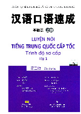 Sách Luyện nói tiếng Trung Quốc cấp tốc - Trình độ sơ cấp - Tập 1 | Trường Đại học Ngoại Thương