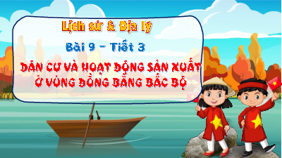 Bài giảng điện tử môn Lịch sử - Địa lý 4 | T3. Bài 9. DÂN CƯ VÀ HOẠT ĐỘNG SẢN XUẤT | Kết nối tri thức