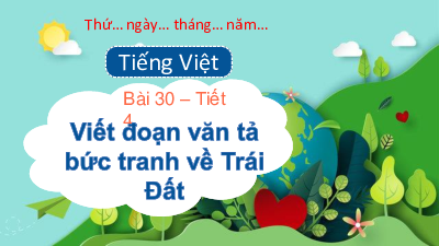 Tuần 34 - Viết đoạn văn tả bức tranh về Trái Đất (Tiết 4) | Bài giảng PowerPoint Tiếng Việt 3 | Cánh Diều