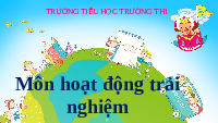 Giáo án điện tử Hoạt động trải nghiệm 1 bài 8 Chân trời sáng tạo : An toàn khi vui chơi