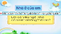 Giáo án điện tử Tự nhiên và xã hội 1 bài 3 Chân trời sáng tạo : Nhà ở của em