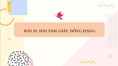 Bài 33: Hai tam giác đồng dạng | Bài giảng PowerPoint Toán 8 | Kết nối tri thức