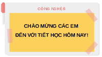 Giáo án điện tử Công nghệ 6 Dự án 3 Chân trời sáng tạo: Em làm nhà thiết kế thời trang