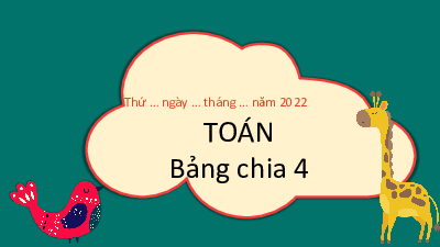 Chủ đề 1 - Bài 6: Bảng nhân 4, bảng chia 4 (Tiết 2) | Bài giảng PowerPoint Toán 3 | Kết nối tri thức