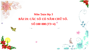 Giáo án điện tử Toán 3 Bài 59 Kết nối tri thức: Các số có năm chữ số. Số 100000