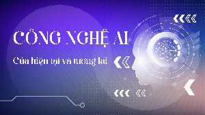 Công nghệ AI của hiện tại và tương lai | Bài giảng PowerPoint Ngữ văn 11 Chân trời sáng tạo