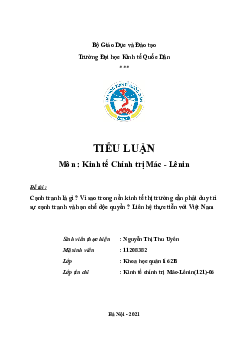 Tiểu luận Kinh tế Chính trị Mác-Lênin về đề tài "Cạnh tranh là gì ? Vì sao trong nền kinh tế thị trường cần phải duy trì sự cạnh tranh và hạn chế độc quyền ? Liên hệ thực tiễn với Việt Nam"