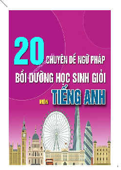 Top 20 chuyên đề ngữ pháp bồi dưỡng học sinh giỏi môn Tiếng Anh