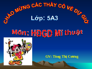 Giáo án điện tử Mĩ thuật 5 Chủ đề 4 Cánh diều: Sáng tạo với những chiếc lá