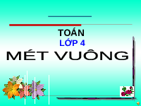 Giáo án điện tử Toán 4 Cánh diều: Mét vuông