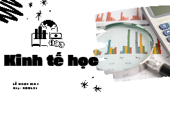 Tổng quan về kinh tế học - Kinh Tế Vĩ Mô | Trường Đại học Phenika