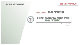 Giáo án điện tử Toán 8 Bài 3 Kết nối tri thức: Phép cộng và phép trừ đa thức