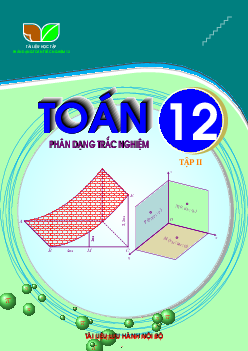 Phân dạng bài tập trắc nghiệm môn Toán 12 (tập 2)