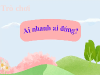 Giáo án điện tử Khoa học 4 Bài 17 Cánh diều: Chăm sóc cây trồng, vật nuôi (T1)