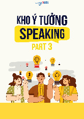 Kho ý tưởng Speaking part 3 - IELTS | Học viện Báo chí và Tuyên truyền