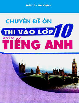 Chuyên đề ôn thi vào lớp 10 môn Tiếng Anh