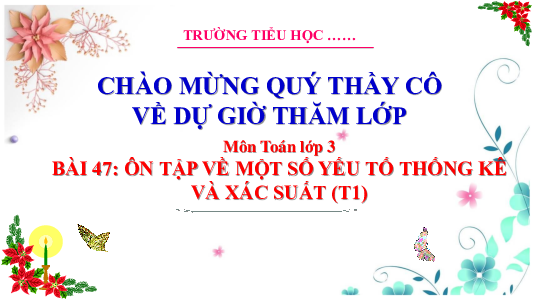Bài 47: Ôn tập về một số yếu tố thống kê và xác suất - Tiết 1 | Bài giảng PowerPoint Toán 3 | Cánh Diều
