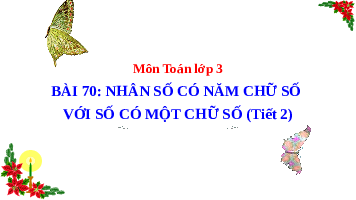 Giáo án điện tử Toán 3 Bài 70 Kết nối tri thức: Nhân số có năm chữ số với số có một chữ số
