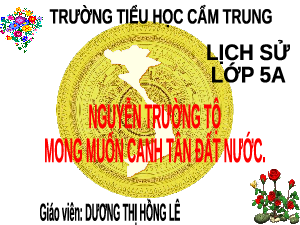 Giáo án điện tử Lịch sử và Địa lí 5 Cánh diều: Nguyễn Trường Tộ mong muốn canh tân đất nước