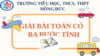 Giáo án điện tử Toán 4 Cánh diều: Giải bài toán có ba bước tính
