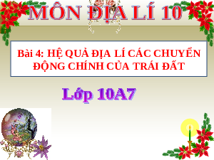 Giáo án điện tử Địa lí 10 Bài 4 Cánh diều: Hệ quả địa lí các chuyển động chính của Trái Đất