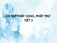 Giáo án điện tử Toán 4 Chân trời sáng tạo: Ôn tập phép cộng, phép trừ