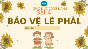 Bài giảng điện tử GDCD 8 Bài 4 Chân Trời Sáng Tạo : Bảo vệ lẽ phải