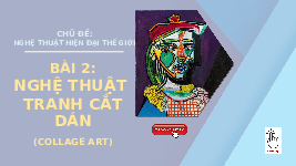 Giáo án điện tử Mĩ Thuật 8 Bài 2 Chân trời sáng tạo: Nghệ thuật tranh cắt dán ( Collge Art )