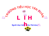 Giáo án điện tử Tiếng việt 1 bài 3 Chân trời sáng tạo: Học vần:  L, l, H, h