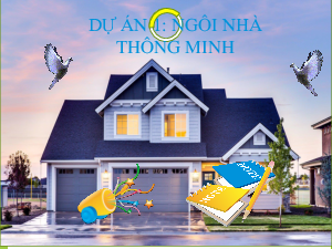 Dự án 1: Ngôi nhà của em | Bài giảng PowerPoint Công Nghệ 6 | Chân trời sáng tạo