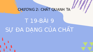 Giáo án điện tử Khoa học tự nhiên 6 bài 19 Kết nối tri thức : Sự đa dạng của chất