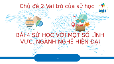 Giáo án điện tử Lịch sử 10 Bài 4 Cánh diều: Sử học với một số lĩnh vực, ngành hiện đại