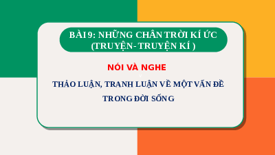 Nói và nghe Bài 9 | Bài giảng PowerPoint Ngữ văn 11 Chân trời sáng tạo