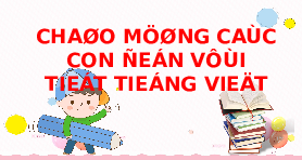 Giáo án điện tử Tiếng việt 1 bài 5 Chân trời sáng tạo: Ôn tập và kể chuyện