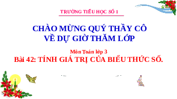 Giáo án điện tử Toán 3 Bài 42 Kết nối tri thức: Ôn tập biểu thức số