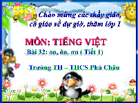 Giáo án điện tử Tiếng việt 1 bài 3 Chân trời sáng tạo: Học vần: On, ôn, ơn