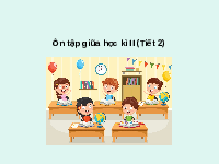 Giáo án điện tử Tự nhiên và xã hội 1 bài 28 Chân trời sáng tạo : Ôn tập Giữa Học kì II