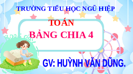 Giáo án điện tử Toán 3 Chương 1 Cánh diều: Bảng chia 4