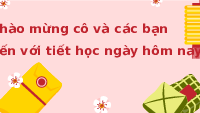 Giáo án điện tử Tiếng việt 1 bài 3 Chân trời sáng tạo : Mâm cơm ngày tết ở Huế