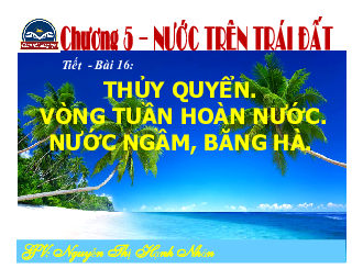 Bài 16: Thủy quyền. Vòng tuần hoàn nước. Nước ngầm, băng hà | Bài giảng PowerPoint Địa Lí 6 | Chân trời sáng tạo