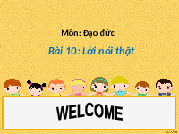 Giáo án điện tử Đạo đức 1 Bài 10 Cánh diều: Lời nói thật
