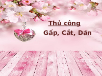 Giáo án điện tử Tiếng việt 1 bài 4 Chân trời sáng tạo : gấp cắt dán