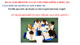Giáo án điện tử Khoa học tự nhiên 7 bài 30 Chân trời sáng tạo : Trao đổi nước và các chất dinh dưỡng ở động vật