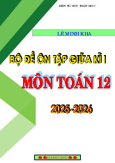 Bộ đề ôn tập kiểm tra giữa học kì 1 môn Toán 12 năm học 2025 – 2026