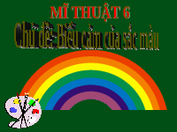 Giáo án điện tử Mĩ Thuật 6 Bài 3 Chân trời sáng tạo: Tranh tĩnh vật màu