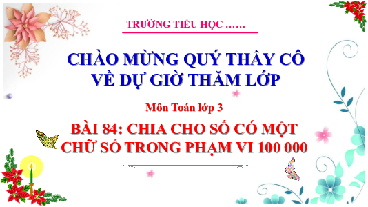 Bài 84: Chia cho số có một chữ số trong phạm vi 100 000 | Bài giảng PowerPoint Toán 3 | Cánh Diều